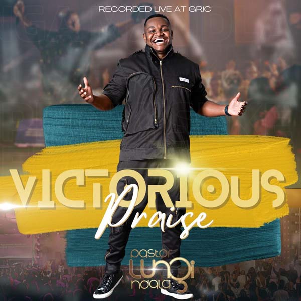 Pastor Lungi Ndala – Victorious Praise